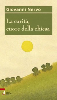 LA CARITA', CUORE DELLA CHIESA
