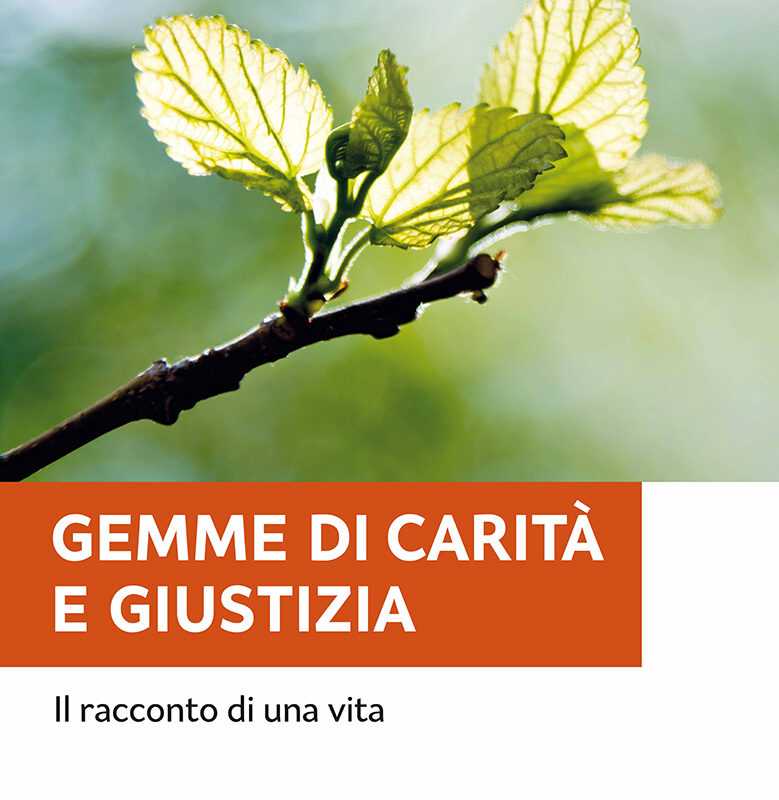 GEMME DI CARITA' E GIUSTIZIA. IL RACCONTO DI UNA VITA